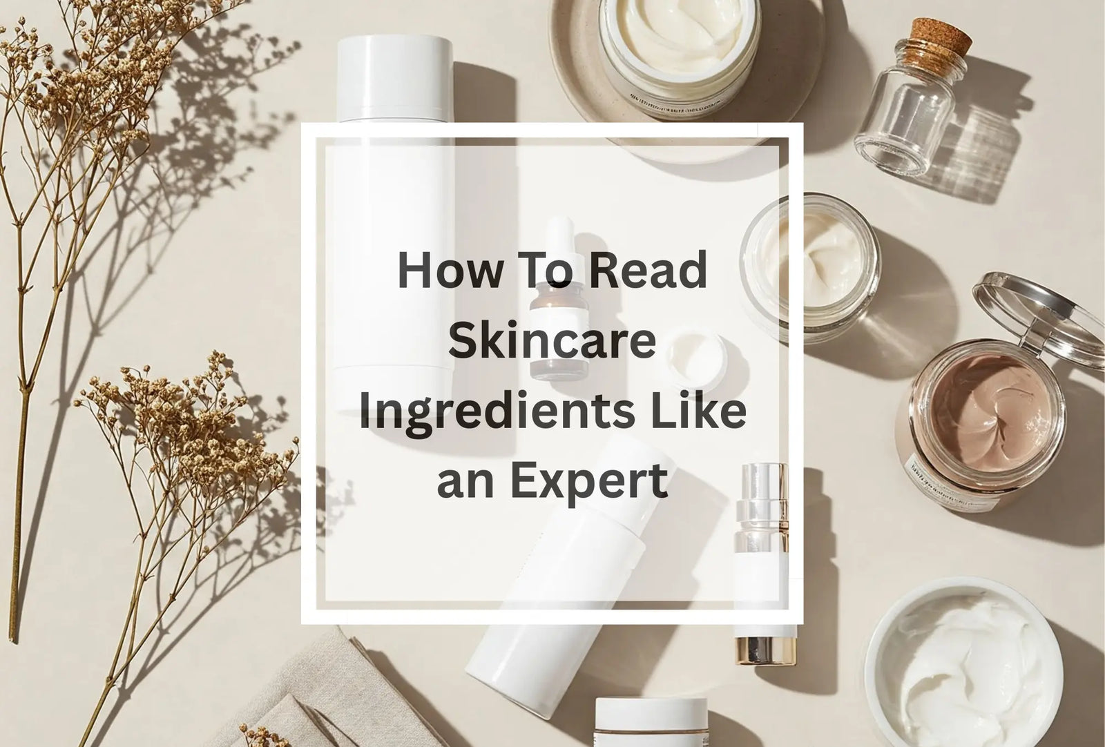 How-to-Read-Skincare-Ingredients-Like-an-Expert-Without-Losing-Your-Mind WanderShop